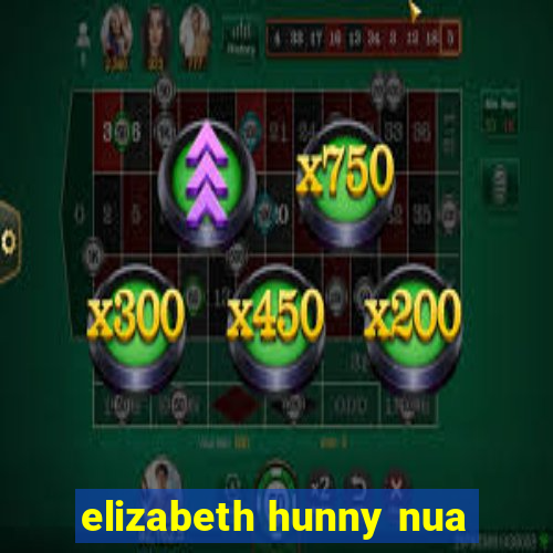 elizabeth hunny nua